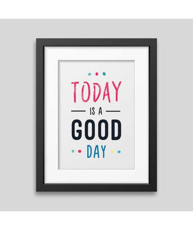 Today is a good day Framed poster