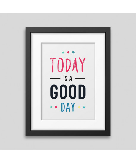 Today is a good day Framed poster